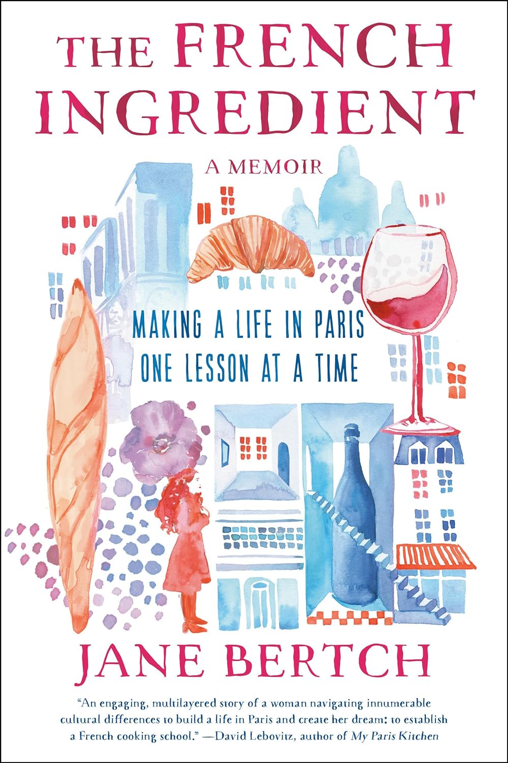 The French Ingredient: Making a Life in Paris One Lesson at a Time